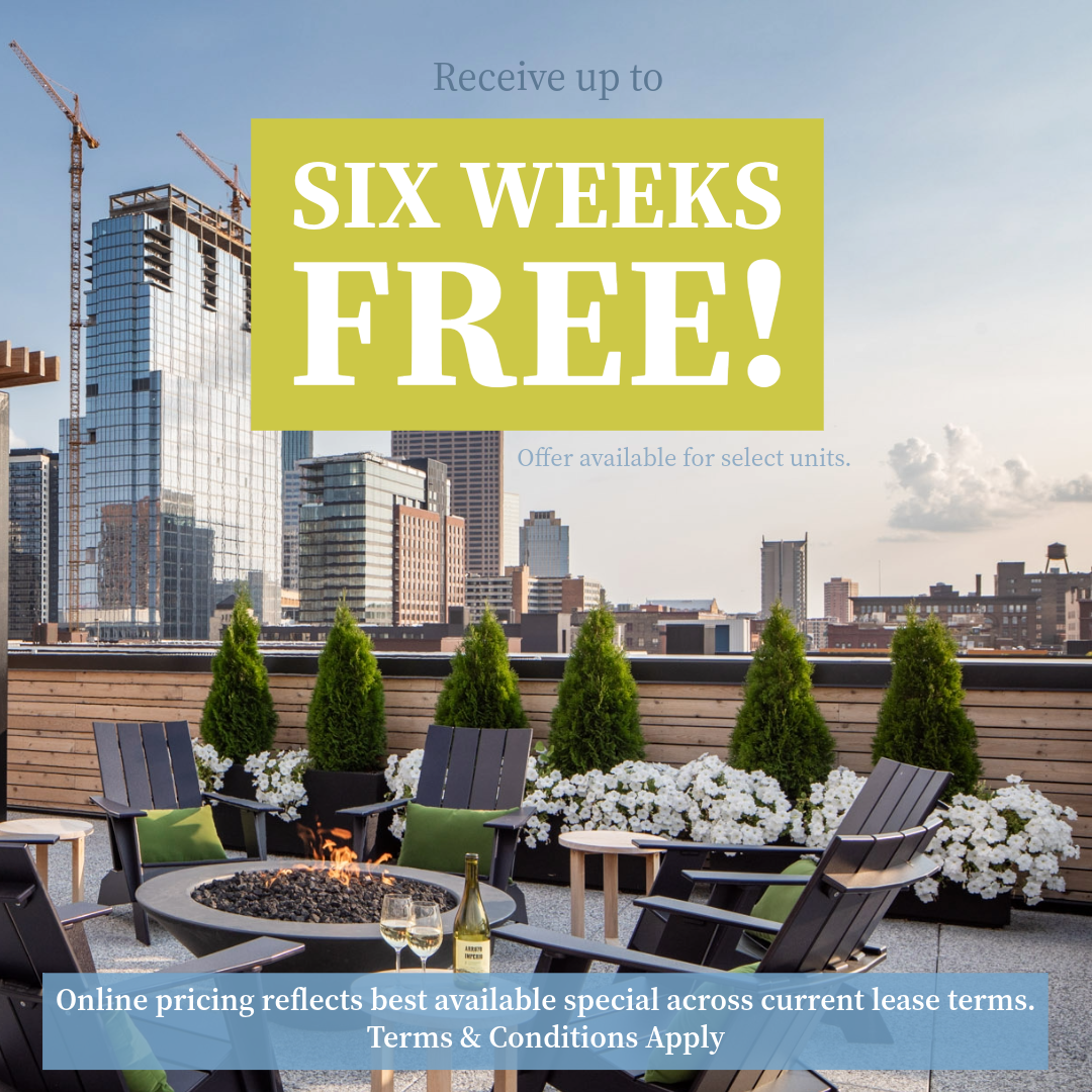 Receive up to Six Weeks Free! Offer available for select units. Online pricing reflects best available offer across current lease terms. Terms & Conditions apply.